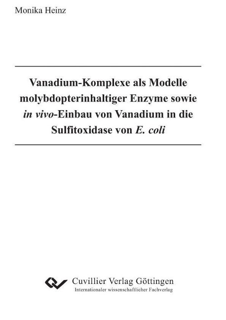 Vanadium-Komplexe als Modelle molybdopterinhaltiger Enzyme sowie in vivo-Einbau von Vanadium in die Sulﬁtoxidase von E. coli - 