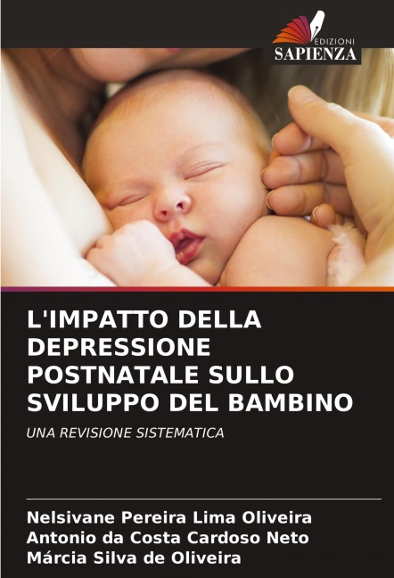 L'IMPATTO DELLA DEPRESSIONE POSTNATALE SULLO SVILUPPO DEL BAMBINO - Nelsivane Pereira Lima Oliveira, Antonio Da Costa Cardoso Neto, Márcia Silva de Oliveira