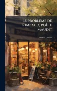 Cover-Bild zum Titel 'Le problème de Rimbaud, poète maudit' von 'Marcel Coulon'