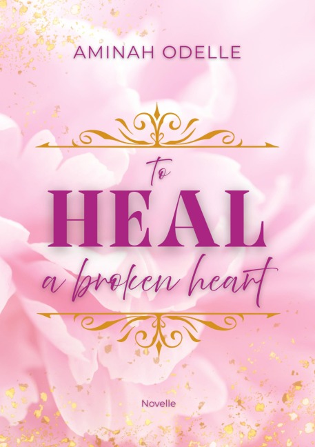 TO HEAL A BROKEN HEART - Aminah Odelle