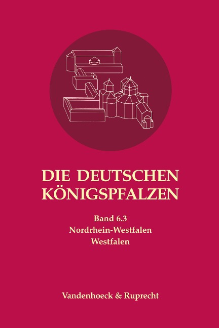 Die deutschen Königspfalzen. Band 6: Nordrhein-Westfalen - 