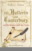 Cover-Bild zum Titel 'Die Heilerin von Canterbury und die Bruderschaft des Todes' von 'Celia L. Grace'