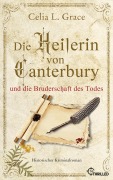 Cover-Bild zum Titel 'Die Heilerin von Canterbury und die Bruderschaft des Todes' von 'Celia L. Grace'