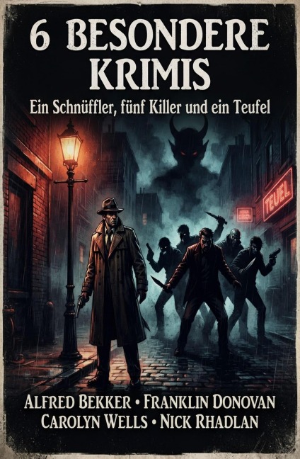 6 Besondere Krimis: Ein Schnüffler, fünf Killer und ein Teufel - Alfred Bekker, Nick Rhadlan, Franklin Donovan, Carolyn Wells