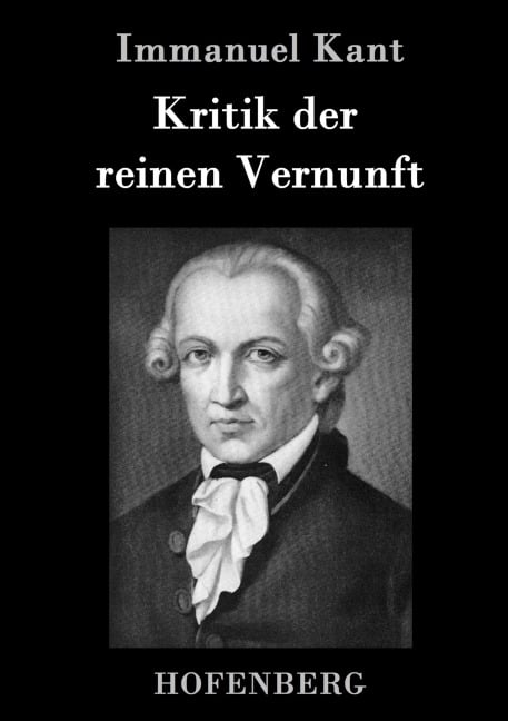 Kritik der reinen Vernunft - Immanuel Kant