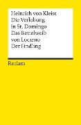 Die Verlobung in St. Domingo / Das Bettelweib von Locarno / Der Findling - Heinrich von Kleist