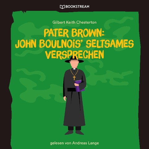Pater Brown: John Boulnois' seltsames Verbrechen - Gilbert Keith Chesterton