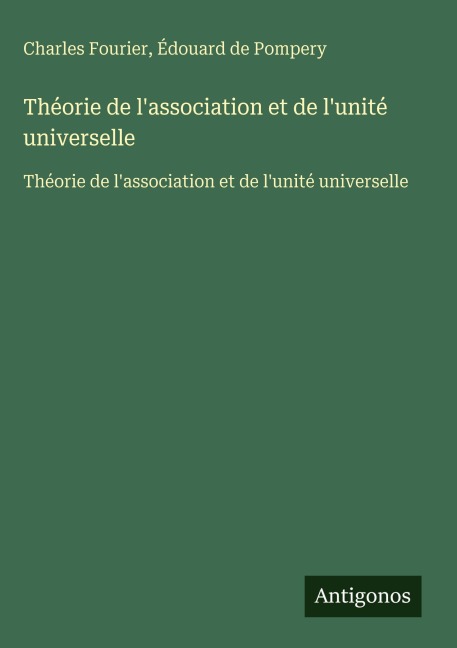 Théorie de l'association et de l'unité universelle - Charles Fourier, Édouard de Pompery