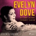 Evelyn Dove: Britain's Black Cabaret Queen - Stephen Bourne