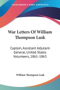 Cover-Bild zum Titel 'War Letters Of William Thompson Lusk' von 'William Thompson Lusk'