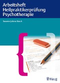 Cover-Bild zum Titel 'Arbeitsheft Heilpraktikerprüfung Psychotherapie' von ''