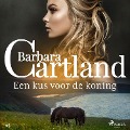 Een kus voor de koning - Barbara Cartland