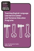 Cover-Bild zum Titel 'Teaching English Language Learners in Career and Technical Education Programs' von 'Victor M. Hernández-Gantes, William Blank'