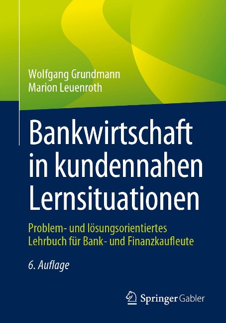 Bankwirtschaft in kundennahen Lernsituationen - Wolfgang Grundmann, Marion Leuenroth