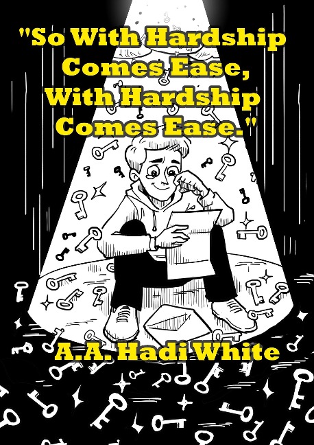 So With Hardship Comes Ease, With Hardship Comes Ease (Lost Between Details) - A. A. Hadi White