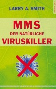 Cover-Bild zum Titel 'MMS - Der natürliche Viruskiller' von 'Larry A. Smith'
