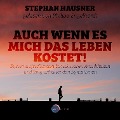 Cover-Bild zum Titel 'Auch wenn es mich das Leben kostet!' von 'Stephan Hausner'
