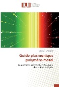 Cover-Bild zum Titel 'Guide plasmonique polymère-métal' von 'Jonathan Grandidier'