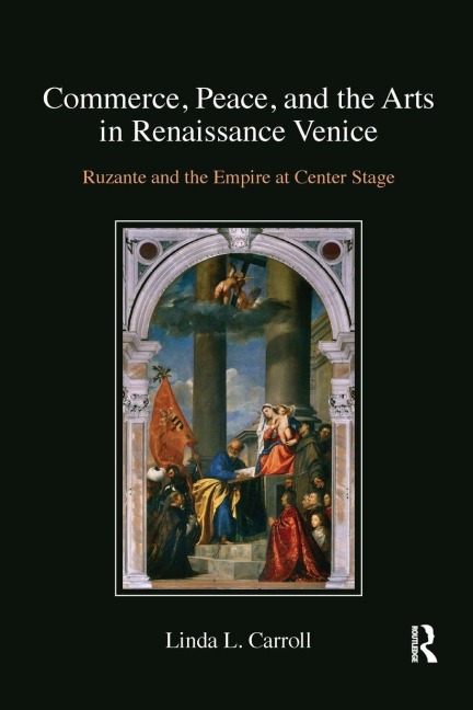 Commerce, Peace, and the Arts in Renaissance Venice - Linda L. Carroll