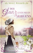 Cover-Bild zum Titel 'Der Glanz eines neuen Morgens - Töchter der Freiheit' von 'Noa C. Walker'