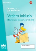 Cover-Bild zum Titel 'Fördern Inklusiv. Heft 6: Addieren und Subtrahieren bis 100 Denken und Rechnen' von ''