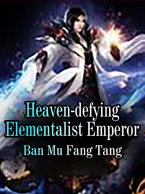 Heaven-defying Elementalist Emperor - Ban MuFangTang
