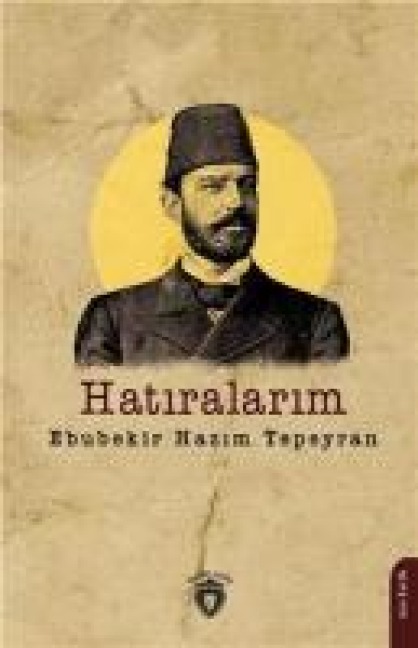 Hatiralarim - Ebubekir Hazim Tepeyran