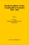 Cover-Bild zum Titel 'Handbuch politisch-sozialer Grundbegriffe in Frankreich 1680-1820, Heft 21, Politique. République, Républicanisme, Républicain' von 'Raymonde Monnier, Martin Papenheim'