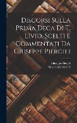 Cover-Bild zum Titel 'Discorsi sulla prima deca di T. Livio. Scelti e commentati da Giuseppe Piergili' von 'Niccolò Machiavelli, Giuseppe Piergili'