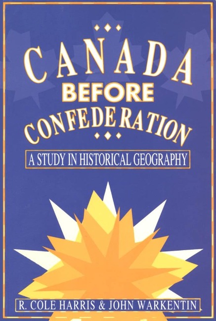 Canada Before Confederation - Cole Harris
