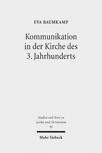 Kommunikation in der Kirche des 3. Jahrhunderts - Eva Baumkamp