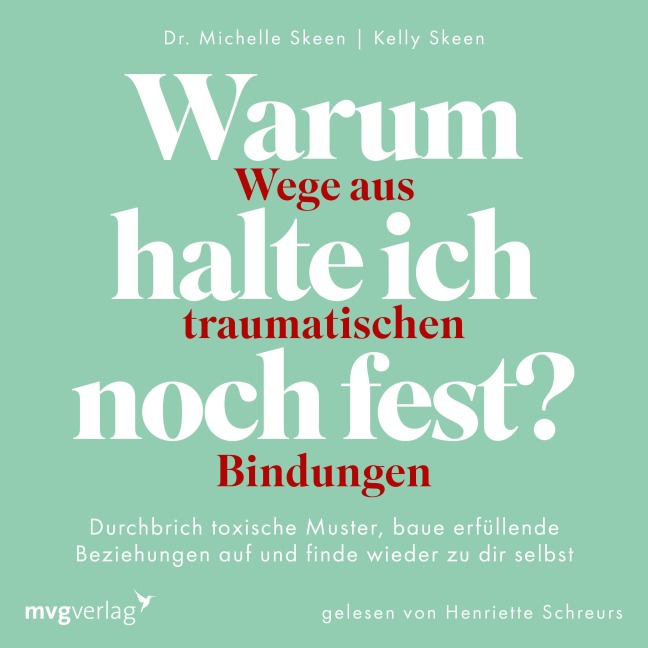 Warum halte ich noch fest? ¿ Wege aus traumatischen Bindungen - Michelle Skeen