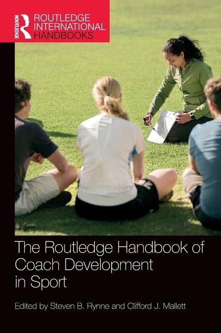 The Routledge Handbook of Coach Development in Sport - 