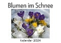 Cover-Bild zum Titel 'Blumen im Schnee (Wandkalender 2024, Kalender DIN A4 quer, Monatskalender im Querformat mit Kalendarium, Das perfekte Geschenk)' von 'Anna Müller'