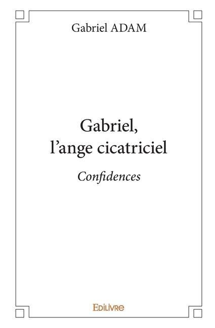 Gabriel, l'ange cicatriciel - Gabriel Adam