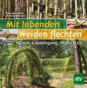Cover-Bild zum Titel 'Mit lebenden Weiden flechten' von 'Sébastien Sliva'