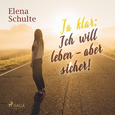 Ja klar: Ich will leben - aber sicher! (Ungekürzt) - Elena Schulte