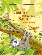 Cover-Bild zum Titel 'Als das Faultier mit seinem Baum verschwand' von 'Oliver Scherz, Katja Gehrmann'