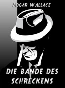 Cover-Bild zum Titel 'Die Bande des Schreckens' von 'Edgar Wallace'
