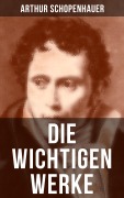 Cover-Bild zum Titel 'Die wichtigen Werke von Arthur Schopenhauer' von 'Arthur Schopenhauer'
