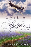 Cover-Bild zum Titel 'Over A Spitfire II The Sequel' von 'Sherrie Lowe'