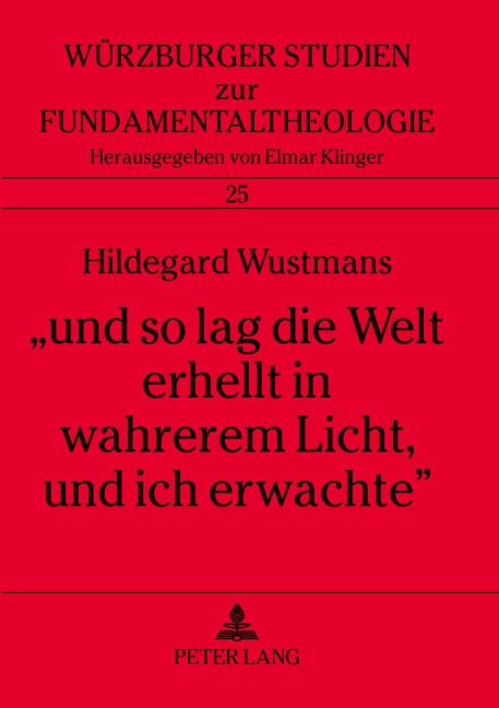 'und so lag die Welt erhellt in wahrerem Licht, und ich erwachte' - Hildegard Wustmans
