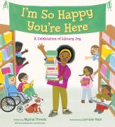 Cover-Bild zum Titel 'I'm So Happy You're Here: A Celebration of Library Joy' von 'Mychal Threets'