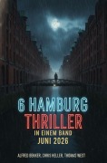 Cover-Bild zum Titel '6 Hamburg Thriller in einem Band Juni 2026' von 'Alfred Bekker, Thomas West, Chris Heller'