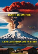 Cover-Bild zum Titel 'Land aus Feuer und Wasser' von 'Hans Dominik'