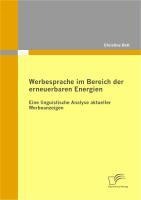 Werbesprache im Bereich der erneuerbaren Energien: Eine linguistische Analyse aktueller Werbeanzeigen - Christine Bott