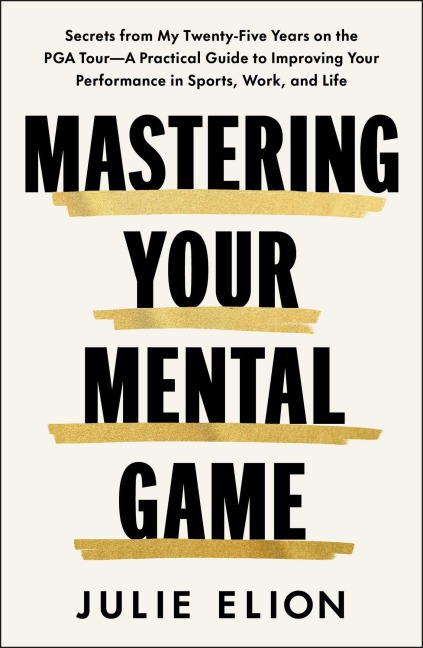 Mastering Your Mental Game - Julie Elion