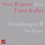 Cover-Bild zum Titel 'Erzählungen II - Der Heizer - Sven Regener liest Franz Kafka' von 'Franz Kafka'