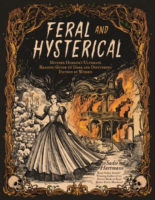 Feral and Hysterical - Sadie Hartmann