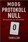 Cover-Bild zum Titel 'Protokoll Null' von 'Thore Moog'